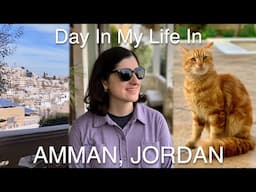 Day in My Life in Amman, Jordan