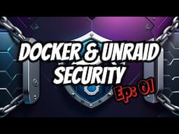 Ultimate Guide to Docker & Unraid Security: Remote Access