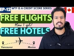 Ep.12 How to get free flights & free hotels through credit card points? WTF is a Credit Score series