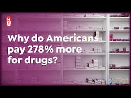 Why Do Americans Pay SO Much More for Prescription Drugs?