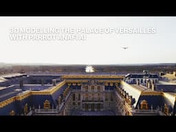 3D modelling the Palace of Versailles with Parrot ANAFI Ai