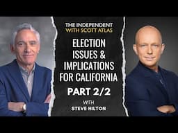 Steve Hilton: Election Issues and Implications for California | Ep. 40 | PART 2/2