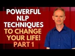 The Top 10 Life Changing NLP Techniques - Part 1