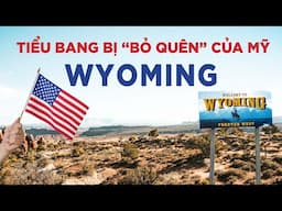 10 sự thật về tiểu bang Wyoming | Tiểu bang thứ 44: Vùng đất bị "bỏ quên" ở Mỹ