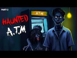 भूतिया एटीएम 2  | Haunted ATM part 2| दरबनी कहानी | DreamLight Hindi Kahani