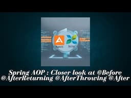 Spring AOP Ch-4 : Features of advices @Before @AfterReturning @AfterThrowing @After with example