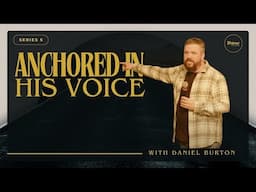 Deepening Connections 5: Anchored In His Voice | Daniel Burton | Streams Church