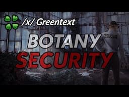 Botany Security - 4Chan /x/ Greentext story