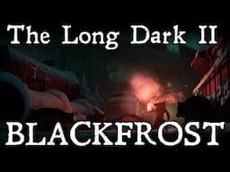 BLACKFROST The Long Dark 2 | Hinterland Games