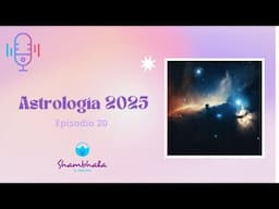 Episodio 20 - El Clima Astrológico 2025 💫 con Isabella Hidalgo