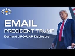 Email President Donald Trump to Demand UFO/UAP Transparency and Full Disclosure | Take Action Now!