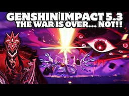 Genshin Impact 5.3: The War is Over... NOT! #StandWithMavuika  #genshinvideo