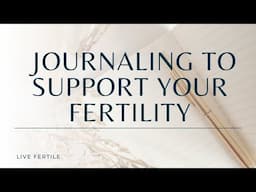 Journaling for Fertility | Pregnancy and Parenthood Preparation Journal Prompts