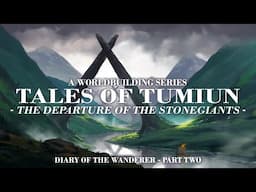 The Departure of the Stonegiants — Diary of the Wanderer: Part Two | Tales of Tumiun