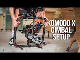 My Ultimate RED KOMODO X Gimbal Setup