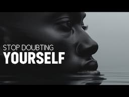 DON'T YOU EVER DOUBT YOURSELF AGAIN - Motivational Video