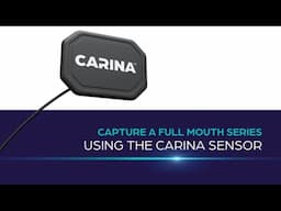 Capturing a Full Mouth Series Using the Carina Sensor