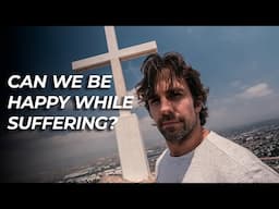 Can We Be Happy While Suffering?