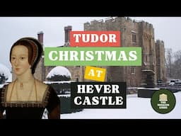 Christmas at Hever Castle: A Guided Tour of Anne Boleyn's Childhood Home