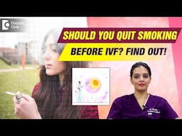 IVF injection |Quit smoking before IVF |Cigarette smoking |Miscarriage #ivfjourney -Dr.Shwetha Anand