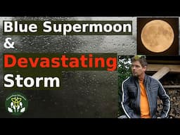 Blue Supermoon Brings Catastrophic Storm!