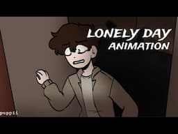 lonely day | animation