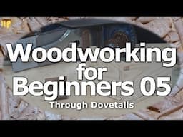 Woodworking for Beginners 05 - Dovetail joints 1