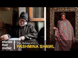 Pashmina - The Kashmiri Craft that has Survived Centuries | Stories That Matter