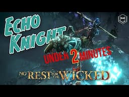 Echo Knight (crucible) under 2 min | No Rest for The Wicked