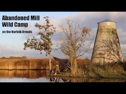 A Canoe Trip on the Norfolk Broads.  Camping at a Derelict Abandoned Mill. Spam Fried Rice.