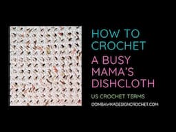 How to Crochet Busy Mama's Dishcloth