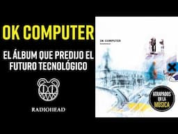 OK COMPUTER el Álbum que predijo el FUTURO tecnológico