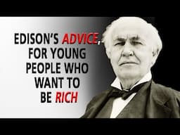 Thomas Edison's Advice, for Young People Who Want to Be Rich