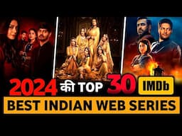 Top 30 BEST INDIAN WEB SERIES Of 2024