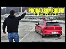 PRODAO SAM GOLFA❗KOLIKO SAM ZARADIO NA GTI-U⁉️