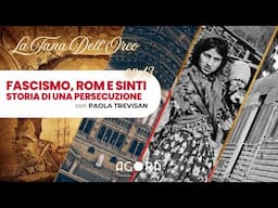 Fascismo, Rom e Sinti: Storia di una Persecuzione | La Tana dell'Orco EP13 con Paola Trevisan