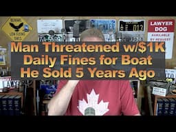 Man Threatened w/$1K Daily Fines for Boat He Sold 5 Years Ago