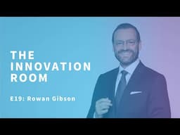 The Innovation Room E19 - Four Lenses of Innovation with Rowan Gibson