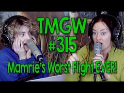 TMGW #315: Mamrie’s Worst Flight EVER!