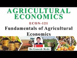 ECON 121|Agricultural Economics |Fundamentals of Agricultural Economics| Principles| Dr.Ganesh Rede