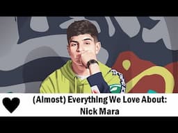 (Almost) Everything We Love About: Nick Mara