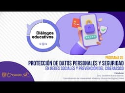 Protección de datos personales y prevención del ciberacoso | Diálogos Educativos | T3