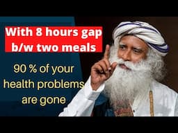 A gap of 8 hours between meals solve 90 percent of your health problems