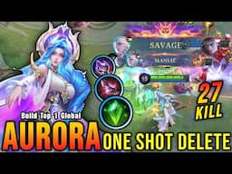 27 Kills + SAVAGE!! Midlane Aurora is Deadly (ONE SHOT DELETE) - Build Top 1 Global Aurora ~ MLBB