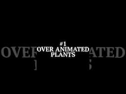 CGI Dead Giveaways #1: Over Animated Plants