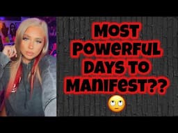 Most powerful days to manifest? Days you shouldn’t manifest? I need to yap about this