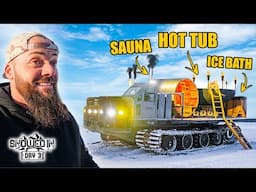 We Built a Snowcat With a Hot Tub and Sauna! (Snowed In Ep. 3)