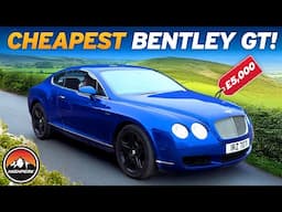 I BOUGHT THE CHEAPEST BENTLEY CONTINENTAL GT FOR £5,000!