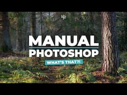 How to Use Manual Photoshop to Improve Your Photography