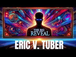 Creator of Eric V Tuber Revealed and HUGE VR news.